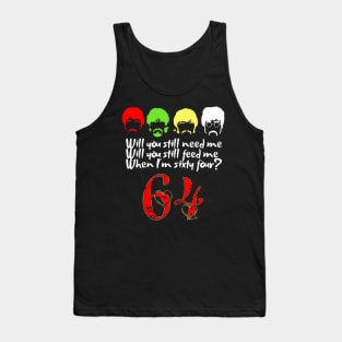 Will You Still Need Me feed me when I'm 64 Father's Day Tank Top